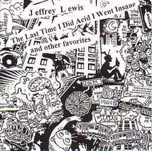 Jeffrey Lewis/The Last Time I Did Acid I Went Insane & Other Favorites